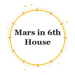 Mars in 6th House